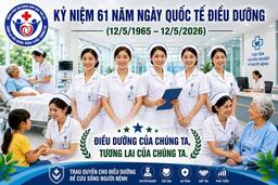 KỶ NIỆM 61 NĂM NGÀY QUỐC TẾ ĐIỀU DƯỠNG (12/5/1965 – 12/5/2026)
